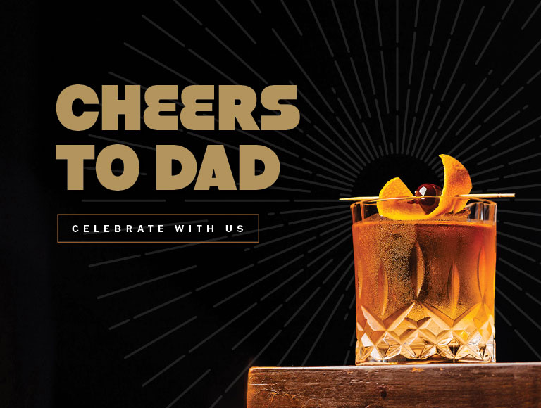 Cheers to Dad - Come celebrate with us