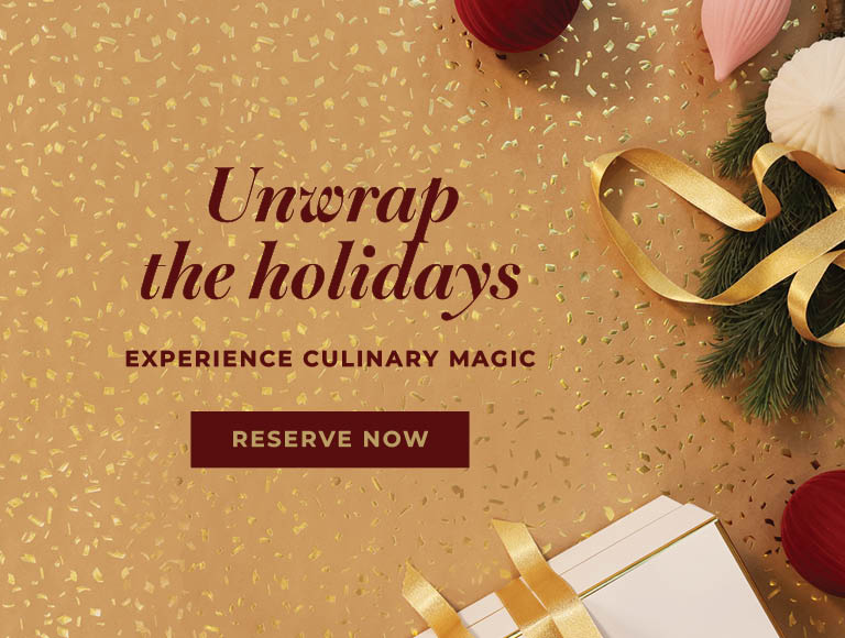 Unwrap the holidays, experience culinary magic | Reserve now